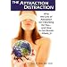 The Attraction Distraction: Why the Law of Attraction Isn't Working for You and How to Get Results - FINALLY!