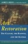 Art Restoration: The Culture, the Business, the Scandal