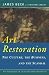 Art Restoration: The Culture, the Business, the Scandal