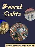 Zagreb Sights: a travel guide to the main attractions in Zagreb, Croatia (Mobi Sights)