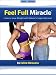 Feel Full Miracle: How to Lose Weight with Nature's Super Nutrient - Fiber Diet Feel Full Miracle: How to Lose Weight with Nature's Super Nutrient - Fiber Diet