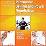 Persuasive Selling and Power Negotiation: Develop Unstoppable Sales Skills and Close ANY Deal