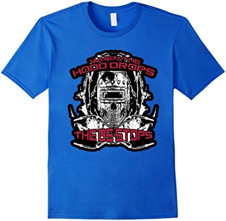 Men's when the hood drops the bs stops- welder tshirt XL Royal Blue