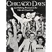 Chicago Days : 150 Defining Moments in the Life of a Great City