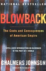 Blowback, Second Edition: The Costs and Consequences of American Empire