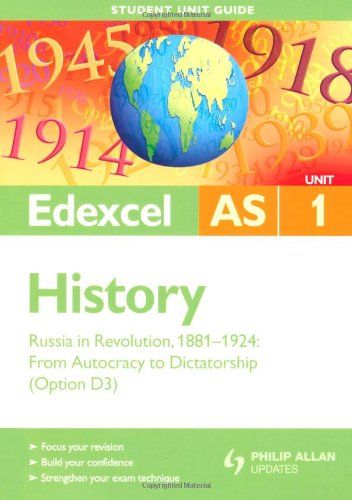 Edexcel AS History: Unit 1, option D3: Russia in Revolution, 1881-1924 - From Autocracy to Dictatorship (Student Unit Guides)