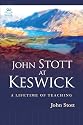 John Stott at Keswick: A Lifetime of Preaching (Keswick Classics)