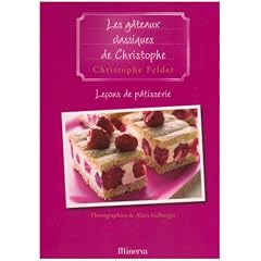 Le�ons de p�tisserie : Tome 8, Les g�teaux classiques de Christophe
