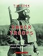 Shock Troops Canadians Fighting The Great War 1917-18