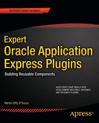 Expert Oracle Application Express Plugins: Building Reusable Components (Expert's Voice in Oracle)