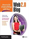 How to Do Everything with Your Web 2.0 Blog