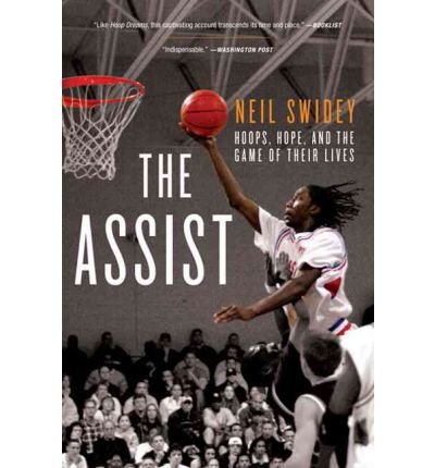 [ The Assist: Hoops, Hope, and the Game of Their Lives Swidey, Neil ( Author ) ] { Paperback } 2008
