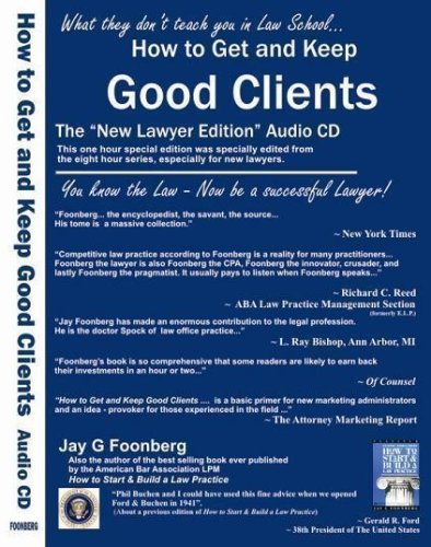 How to Get and Keep Good Clients ~ The New Lawyer Edition ~ 1 Hour Audio CD