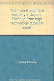 The man-made fibre industry in Japan : profiting from high technology
