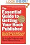 The Essential Guide to Getting Your Book Published: How to Write It, Sell It, and Market It . . . Successfully