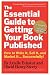 The Essential Guide to Getting Your Book Published: How to Write It, Sell It, and Market It . . . Successfully
