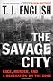 The Savage City: Race, Murder, and a Generation on the Edge