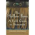 The Hollow Bone: A Field Guide to Shamanism