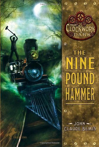 The Nine Pound Hammer (The Clockwork Dark, Book 1) by Bemis, John Claude (2010) Paperback