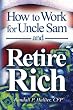 How to Work for Uncle Sam and Retire Rich