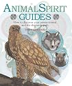 Animal Spirit Guides: How to Discover Your Power Animal and the Shamanic Path