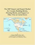 The 2007 Import and Export Market for Ceramic Building Bricks, Flooring Blocks, and Support or Filler Tiles in United States