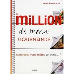 Un million de menus gourmands : Composez vous-m�me vos menus !