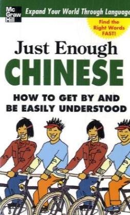 Just Enough Chinese, 2nd. Ed.: How To Get , by and Be Easily Understood (Just Enough Phrasebook Series), by D.L. Ellis