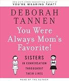 You Were Always Mom's Favorite: Sisters in Conversation Throughout Their Lives