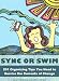 Sync or Swim: 201 Organizing Tips You Need to Survive the Currents of Change