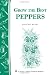 Grow the Best Peppers: Storey Country Wisdom Bulletin A-138 (Storey Publishing Bulletin ; a-138) by Weldon Burge