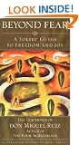 Beyond Fear: Toltec Guide to Freedom and Joy