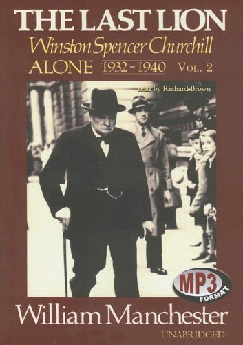 The Last Lion: Winston Spencer Churchill, Alone, 1932-1940