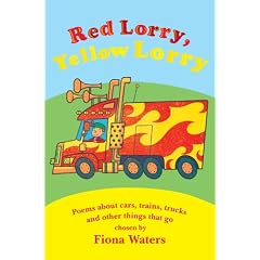 Red Lorry, Yellow Lorry: Poems about cars, trucks, trains and other things that go