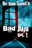 Bad Juju: Volume 1 (A dark fiction/horror short story collection)