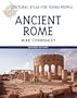 Ancient Rome (Cultural Atlas for Young People)