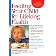 Feeding Your Child for Lifelong Health: Birth Through Age Six ~ Susan B. Roberts