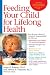Feeding Your Child for Lifelong Health: Birth Through Age Six