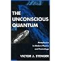 The Unconscious Quantum: Metaphysics in Modern Physics and Cosmology