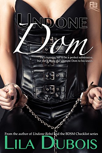 Undone Dom (Undone Lovers Book 2)