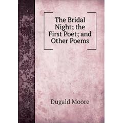 The Bridal Night; the First Poet; and Other Poems