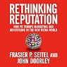 Rethinking Reputation: How PR Trumps Marketing and Advertising in the New Media World