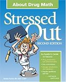Stressed Out About Drug Math, 2nd Edition