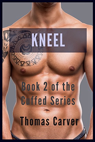 Kneel (Cuffed Book 2), by Thomas Carver