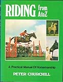 Riding from A to Z : a practical manual of horsemanship