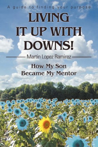 living it up with downs how my son became my mentor