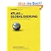 Atlas der Globalisierung: Sehen und verstehen, was die Welt bewegt