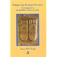 Where the Buddha Walked by Rana P.B. Singh