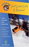 Hidden Salt Lake City and Beyond: Including Park City, Deer Valley, Alta, and Snowbird