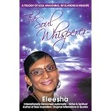The Soul Whisperer : A Trilogy of Soul Awakening, Revelations & Insights